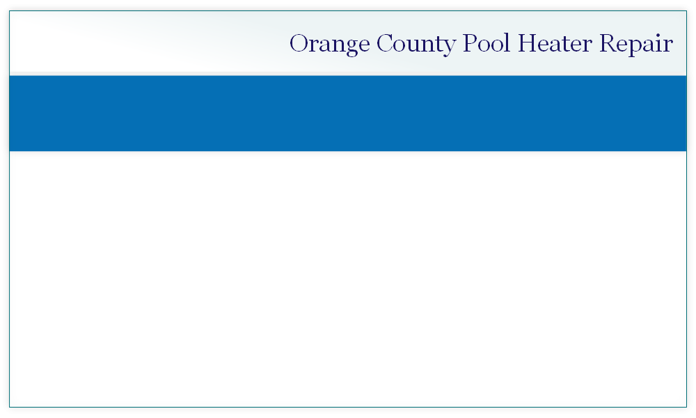 Orange County Pool Heater Repair